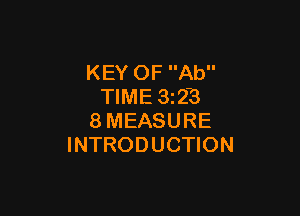 KEY OF Ab
TIME 3123

8 MEASURE
INTRODUCTION
