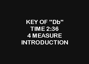 KEY OF Db
TIME 2136

4 MEASURE
INTRODUCTION