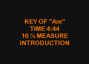KEY OF Am
TIME 4244

16 V2 MEASURE
INTRODUCTION