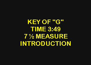 KEY OF G
TIME 3 49

772 MEASURE
INTRODUCTION