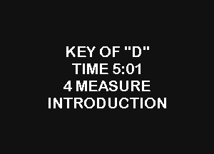 KEY OF D
TIME 5201

4MEASURE
INTRODUCTION