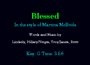 Blessed

In the style 0? Martina McBride

Words and Music by

Lindscly, HmaryfVm'gcs, Tmyflamcs, anc

KEYS G Timei 366