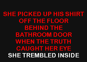 SHE TREMBLED INSIDE