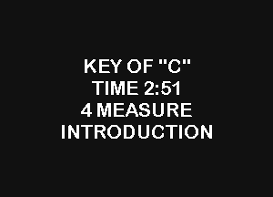 KEY OF C
TIME 2251

4MEASURE
INTRODUCTION