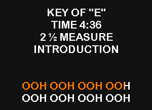 KEY OF E
TIME 4136
2V2 MEASURE
INTRODUCTION

OOH OOH OOH OOH
OOH OOH OOH OOH l