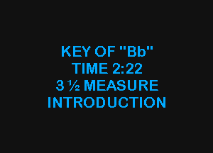 KEY OF Bb
TIME 222

372 MEASURE
INTRODUCTION