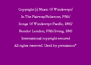 Copyright (a) Music of Windswcptl
In The FairwayfRohmnc, PRSI
Songs Of Windawcpt Pacific, BMV
Rondor London PRSIh-ving, BMI
hmationsl copyright scoured

All rights mantel. Uaod by pen'rcmmLtzmt