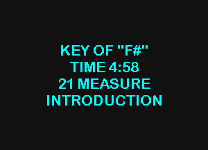 KEY OF Fit
TIME 458

21 MEASURE
INTRODUCTION
