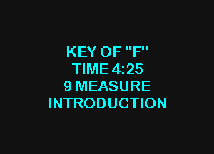 KEY OF F
TlME4i25

9 MEASURE
INTRODUCTION