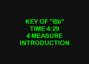 KEY OF Bb
TIME4z29

4MEASURE
INTRODUCTION