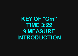 KEY OF Cm
TIME 322

9 MEASURE
INTRODUCTION