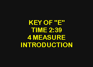 KEY OF E
TIME Z39

4MEASURE
INTRODUCTION