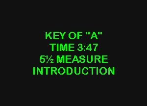KEY OF A
TIME 3247

5V2 MEASURE
INTRODUCTION