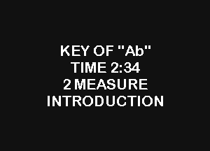 KEY OF Ab
TIME 2z34

2MEASURE
INTRODUCTION