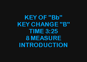 KEYOFBU'
KEYCHANGEB

WMESQS
8MEASURE
INTRODUCHON