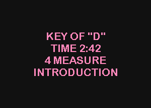 KEY OF D
TIME 2242

4MEASURE
INTRODUCTION
