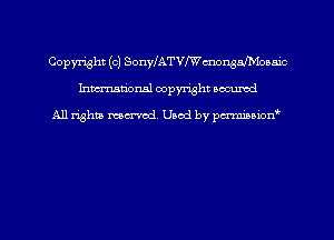 Copyright (c) SonylATVchnonganonnio
hman'onsl copyright secured

All rights moaned. Used by pcrminion