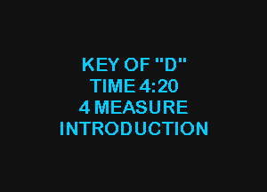 KEY OF D
TIME4i20

4MEASURE
INTRODUCTION