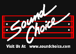 W

?06

Visit Us At www.soundchoice.com