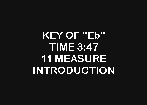 KEY OF Eb
TIME 3247

11 MEASURE
INTRODUCTION