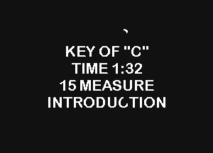 KEY OF C
TIME 1232

15 MEASURE
INTRODUCTION