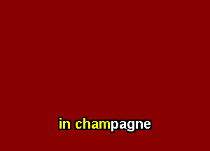 in champagne