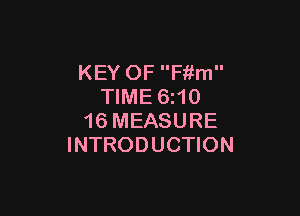 KEY OF Fiim
TIME 6z10

16 MEASURE
INTRODUCTION