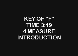 KEY OF F
TIME 3219

4MEASURE
INTRODUCTION