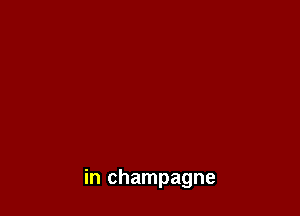 in champagne