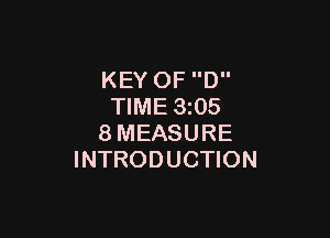 KEY OF D
TIME 3205

8MEASURE
INTRODUCTION