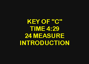 KEY OF C
TIME4z29

24 MEASURE
INTRODUCTION