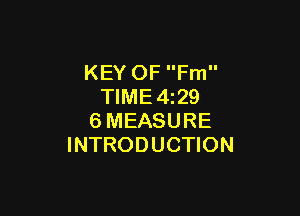 KEY OF Fm
TIME4z29

6MEASURE
INTRODUCTION