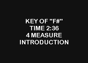 KEY OF Fit
TIME 236

4MEASURE
INTRODUCTION