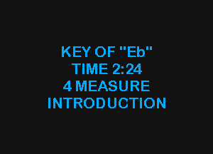 KEY OF Eb
TIME 2244

4MEASURE
INTRODUCTION