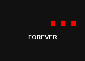 FOREVER