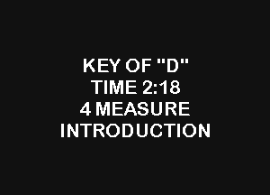 KEY OF D
TIME 2i18

4MEASURE
INTRODUCTION