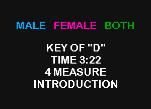 MALE

KEY OF D
TIME 3i22
4 MEASURE
INTRODUCTION