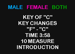 MALE

KEYOFC
KEYCHANGES

Puucu
WME358
10MEASURE
INTRODUCHON