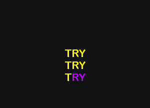 TRY
TRY