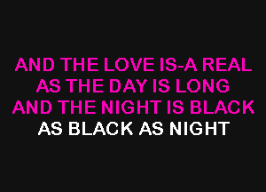 AS BLACK AS NIGHT