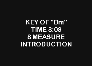 KEY OF Brn
TIME 3z08

8MEASURE
INTRODUCTION