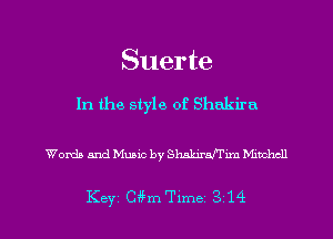 Suerte

In the style of Shukiru

Words and Music by Shalmufhm Mauchcll

Key Chn'Tlme 3 14 l