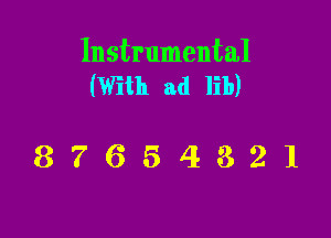 Instrumental
(With ad lib)

87654321