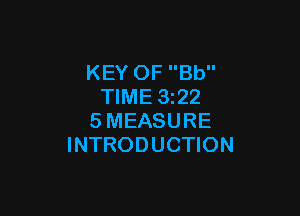 KEY OF Bb
TIME 1322

SMEASURE
INTRODUCTION