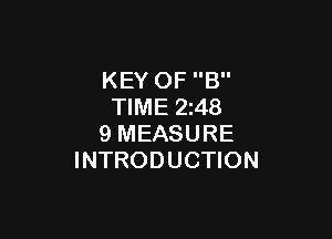 KEY OF B
TIME 248

9 MEASURE
INTRODUCTION