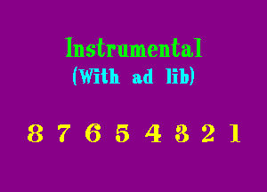 Instrumental
(With ad lib)

87654321