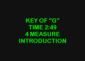 KEY OF G
TIME 2249

4MEASURE
INTRODUCTION