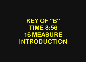 KEY OF B
TIME 356

16 MEASURE
INTRODUCTION