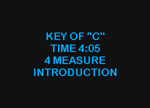 KEY OF C
TIME4i05

4MEASURE
INTRODUCTION