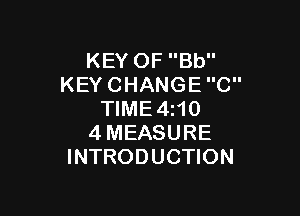 KEYOFBU'
KEYCHANGEC

WME4H0
4MEASURE
INTRODUCHON